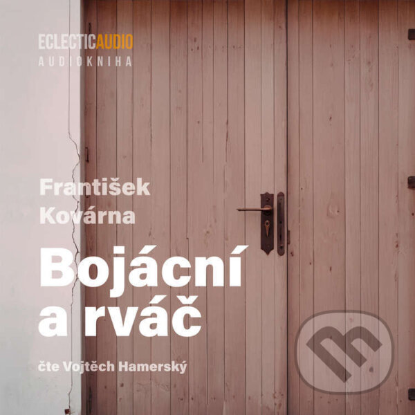 Audiokniha: Bojácní a rváč (František Kovárna). EclecticAudio, 2025
