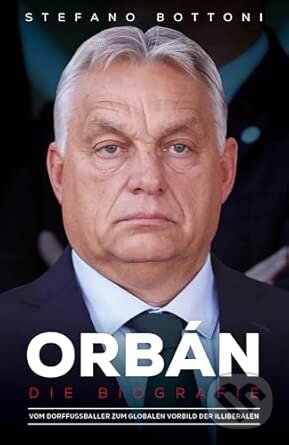 Levně Orbán. Die Biografie - Stefano Bottoni - kniha z kategorie Životopisy