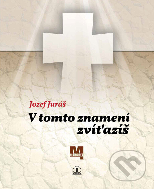 Levně V tomto znamení zvíťazíš - Jozef Juráš - kniha z kategorie História kresťanstva