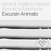 Levně Irena & Vojtěch Havlovi, Kora et le Mechanix: Excursin Animato CD