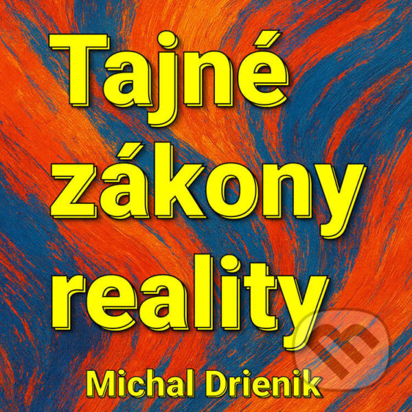 Audiokniha: Tajné Zákony Reality (Michal Drienik). Wealthy Mind, 2025
