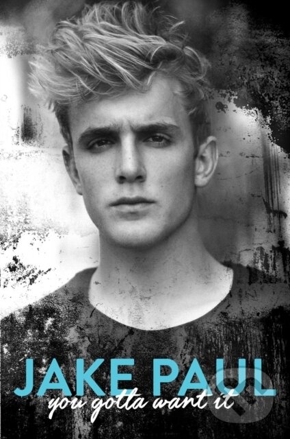 Levně You Gotta Want It - Jake Paul - kniha z kategorie Životopisy