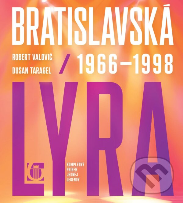 Levně Bratislavská lýra 1966 - 1998 (Kompletný príbeh jednej legendy) - kniha z kategorie Hudba