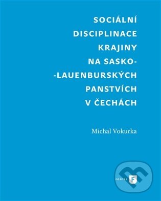 Levně Sociální disciplinace krajiny na sasko-lauenburských panstvích v Čechách