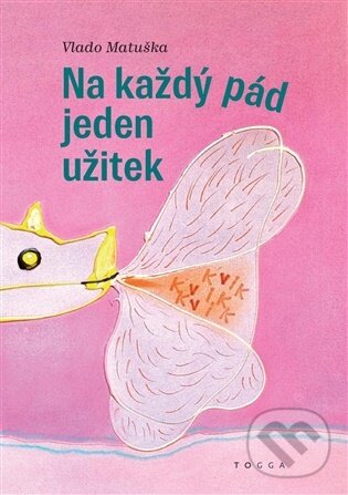 Levně Na každý pád jeden užitek - Vlado Matuška - kniha z kategorie Spoločenská beletria
