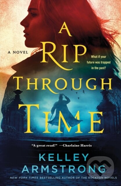 Kniha: Rip Through Time (Kelley Armstrong). Minotaur Books, 2023