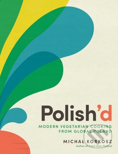 Levně Polish'd (Modern Vegetarian Cooking from Global Poland) - kniha z kategorie Kuchárky