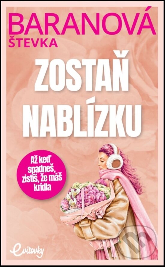 Levně Zostaň nablízku (Až keď spadneš, zistíš, že máš krídla) - kniha z kategorie Romantika