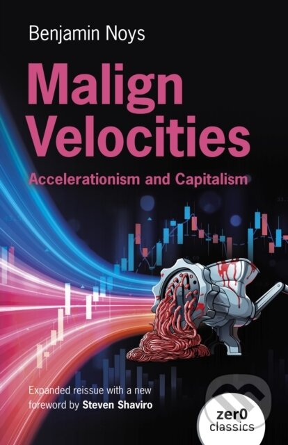 Levně Malign Velocities (Accelerationism and Capitalism)