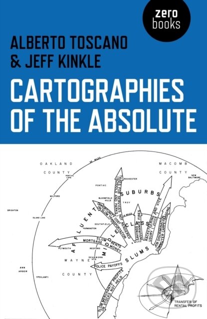 Kniha: Cartographies of the Absolute (Alberto Toscano). , 2015
