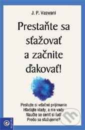Levně Prestaňte sa sťažovať a začnite ďakovať! - kniha z kategorie Motivácia a sebarozvoj