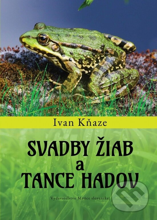Levně Svadby žiab a tance hadov - Ivan Kňaze - kniha z kategorie Biológia