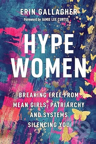 Levně Hype Women (Breaking Free from Mean Girls, Patriarchy and Systems Silencing You) - kniha z kategorie Biznis a manažment