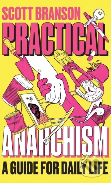 Levně Practical Anarchism (A Guide for Daily Life) - Scott Branson - kniha z kategorie Zdravie a životný štýl