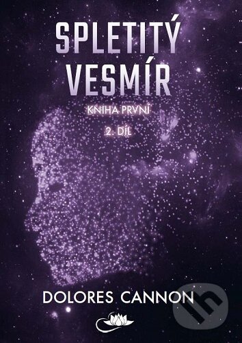 Levně Spletitý vesmír – Kniha první (2. díl) - Dolores Cannon - kniha z kategorie Záhady a paranormálne javy