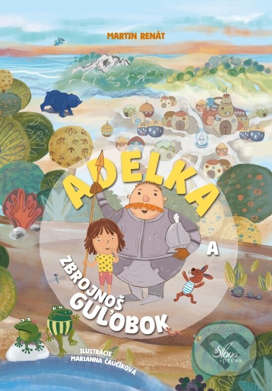 Levně Adelka a zbrojnoš Guľobok - Martin Renát, Marianna Čaučíková (ilustrátor) - kniha z kategorie Rozprávky