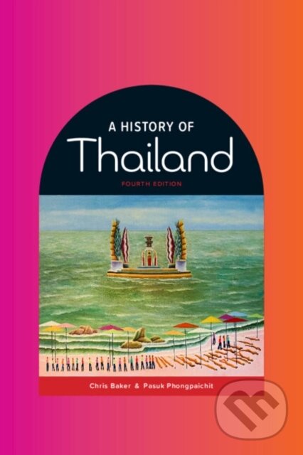 Levně A History of Thailand - Chris Baker, Pasuk Phongpaichit - kniha z kategorie História