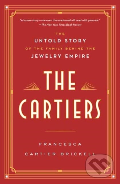Levně The Cartiers (The Untold Story of the Family Behind the Jewelry Empire) - kniha z kategorie Umenie, dizajn a architektúra