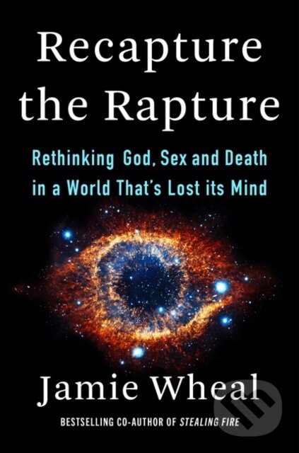 Recapture the Rapture (Rethinking God, Sex, and Death in a World That's Lost Its Mind) - kniha z kategorie Zdravie a životný štýl