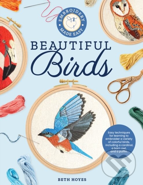 Kniha: Embroidery Made Easy: Beautiful Birds (Beth Hoyes). , 2022