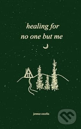 Levně healing for no one but me - Jennae Cecelia - kniha z kategorie Životopisy, reportáže a myšlienky