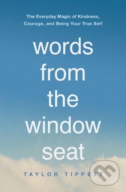 Levně Words from the Window Seat (The Everyday Magic of Kindness, Courage, and Being Your True Self) - kniha z kategorie Mapy a cestovanie