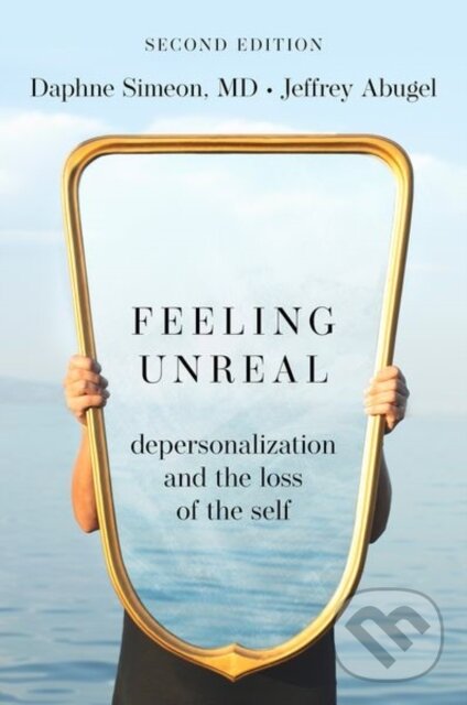 Levně Feeling Unreal (Depersonalization and the Loss of the Self) - kniha z kategorie Psychiatria