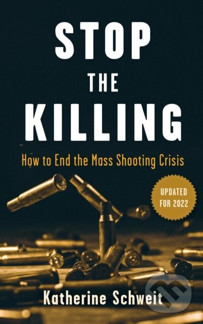 Levně Stop the Killing (How to End the Mass Shooting Crisis) - kniha z kategorie Právo