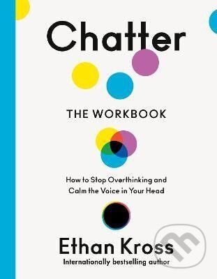Levně Chatter: The Official Workbook (How to Stop Overthinking and Harness the Voice in Your Head) - kniha z kategorie Sebarozvoj