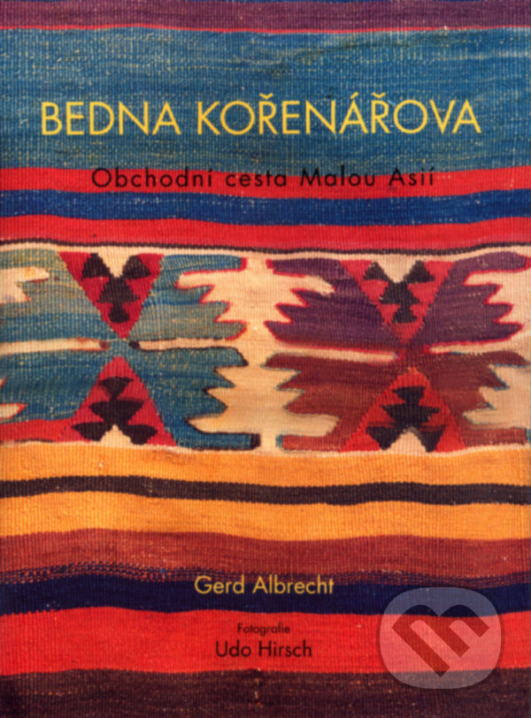 Levně Bedna kořenářova (Obchodní cesta Malou Asií) - Gerd Albrecht, Udo Hirsch - kniha z kategorie Hobby