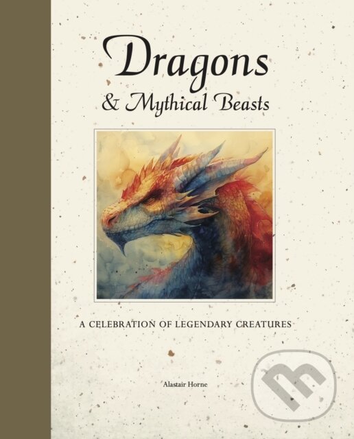 Kniha: Dragons & Mythical Beasts (Alastair Horne). , 2025