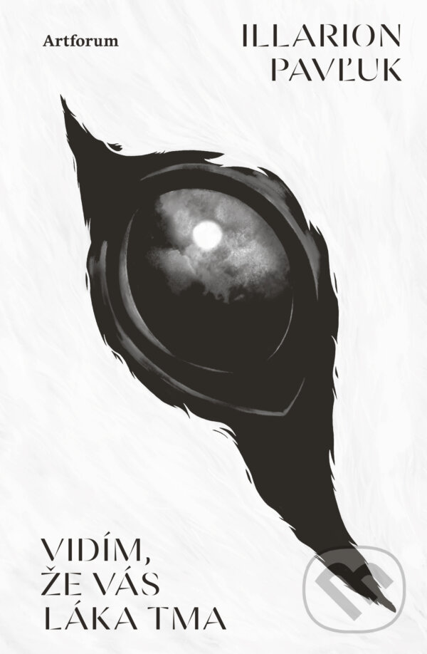 Kniha: Vidím, že vás láka tma (Illarion Pavľuk). Artforum, 2026