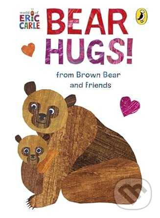 Levně Bear Hugs! from Brown Bear and Friends - Eric Carle - kniha z kategorie Rozprávky