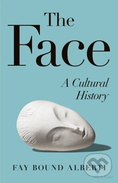 Levně The Face (A Cultural History) - Fay Bound-Alberti - kniha z kategorie História