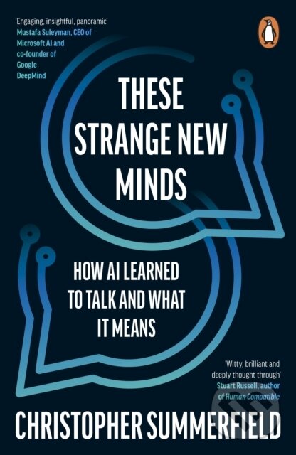 Levně These Strange New Minds (How AI Learned to Talk and What It Means)