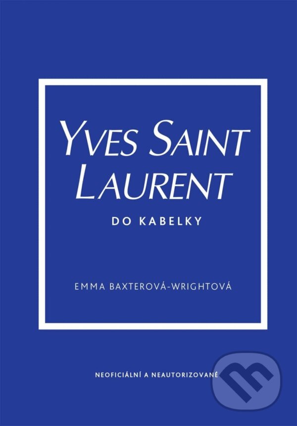 Levně Yves Saint Laurent do kabelky - Emma Baxter-Wright - kniha z kategorie Móda