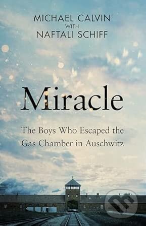 Levně Miracle (The Boys Who Escaped the Gas Chamber in Auschwitz)