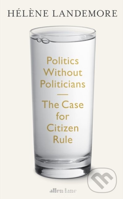 Levně Politics Without Politicians (The Case for Citizen Rule) - kniha z kategorie Politológia a politika