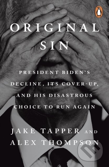 Levně Original Sin (President Biden's decline, its cover-up, and his disastrous choice to run again) - kniha z kategorie Humanitné a spoločenské vedy