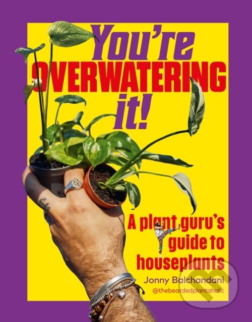 Levně Youre Overwatering It! (A Plant Guru’s Guide to Houseplants) - kniha z kategorie Dom, byt a záhrada