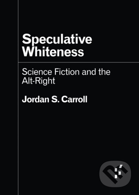 Levně Speculative Whiteness (Science Fiction and the Alt-Right) - kniha z kategorie Sci-fi