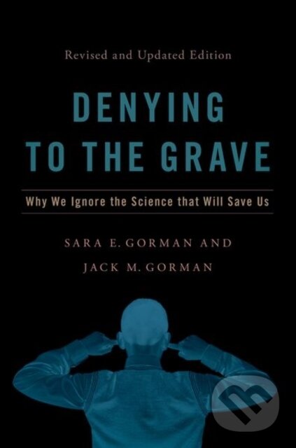 Levně Denying to the Grave (Why We Ignore the Science That Will Save Us, Revised and Updated Edition) - kniha z kategorie Psychiatria