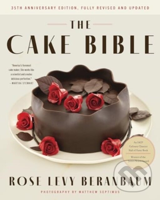Kniha: The Cake Bible, 35th Anniversary Edition (Rose Levy Beranbaum a Woody Wolston). , 2024