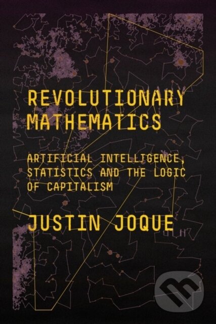 Levně Revolutionary Mathematics (Artificial Intelligence, Statistics and the Logic of Capitalism) - kniha z kategorie Filozofia