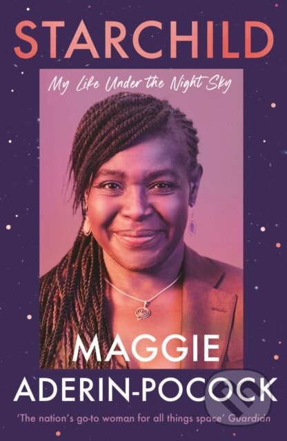 Levně Starchild (My Life Under the Night Sky) - Dr Maggie Aderin-Pocock - kniha z kategorie Prírodné vedy a technika