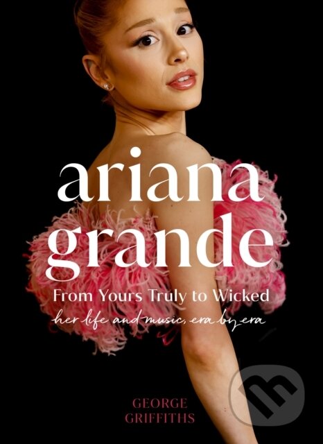 Kniha: Ariana Grande (George Griffiths). , 2025