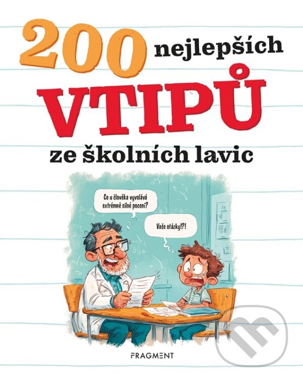 Levně 200 nejlepších vtipů ze školních lavic - Kateřina Šípková - kniha z kategorie Beletria