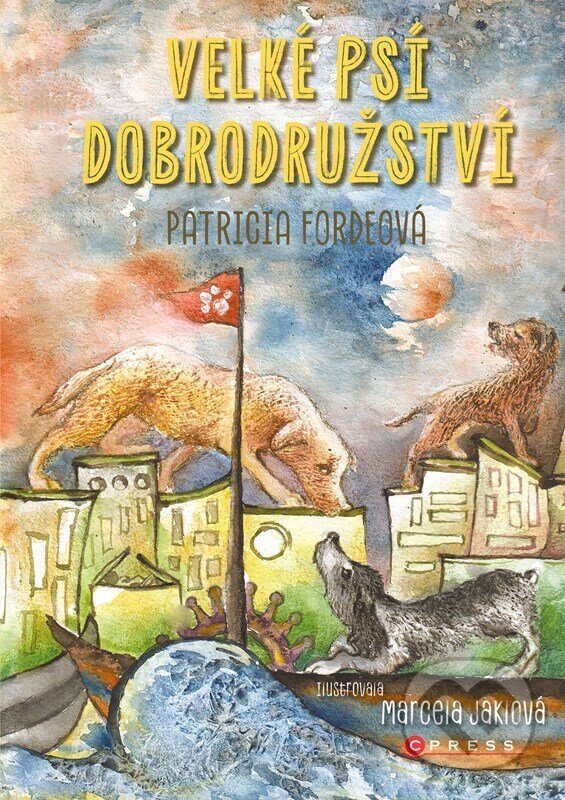 Levně Velké psí dobrodružství - Patricia Fordeová, Marcela Hebertová (ilustrátor) - kniha z kategorie Rozprávky