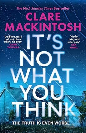 Its Not What You Think - Clare Mackintosh