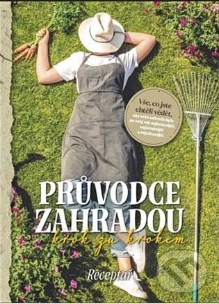 Levně Průvodce zahradou krok za krokem - kolektív autorov - kniha z kategorie Dom, byt a záhrada